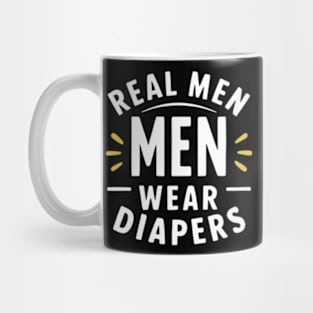 Real Men Wear Diapers Mug